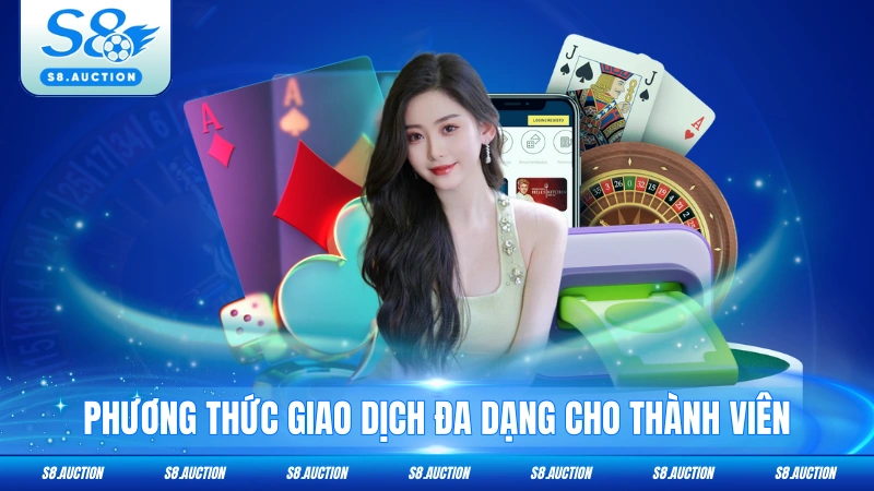 Phương thức giao dịch đa dạng cho thành viên