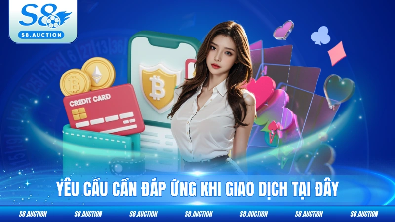 Yêu cầu cần đáp ứng khi giao dịch tại đây