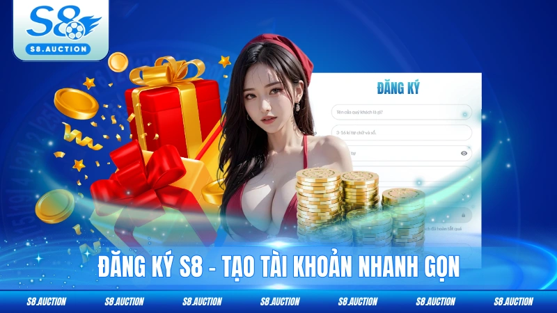 Đăng Ký S8 - Tạo Tài Khoản Nhanh Gọn, Trải Nghiệm Kho Game