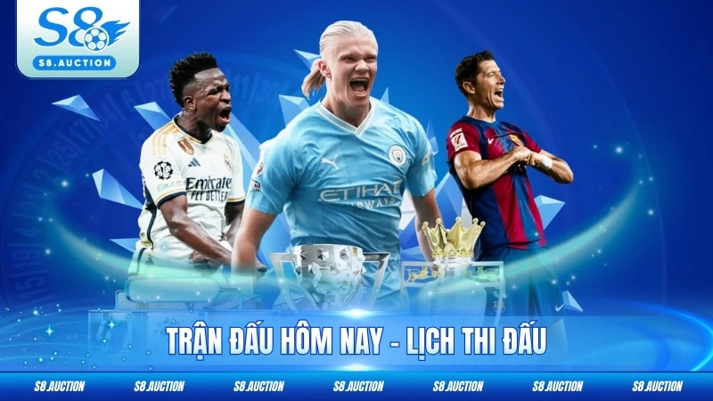 Trận Đấu Hôm Nay - Lịch Thi Đấu Và Kèo Cược Hot